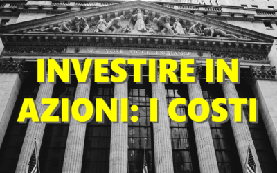 Investire in azioni e obbligazioni: quali sono i costi?